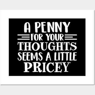 A Penny For Your Thoughts Seems A Little Pricey Posters and Art